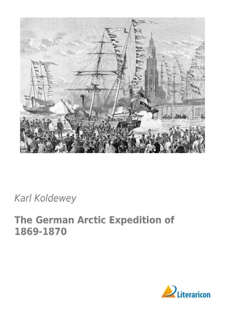 The German Arctic Expedition of 1869-1870 - Karl Koldewey