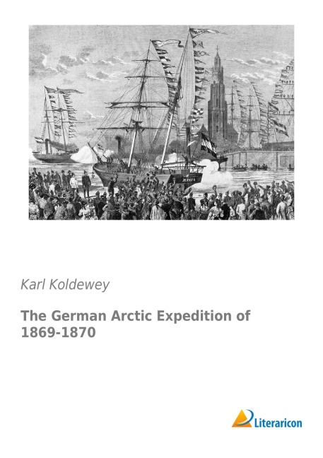 The German Arctic Expedition of 1869-1870 - Karl Koldewey
