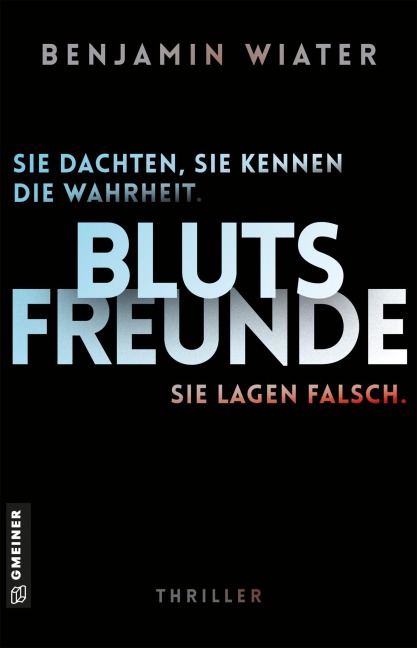 Blutsfreunde - Sie dachten, sie kennen die Wahrheit. Sie lagen falsch. - Benjamin Wiater
