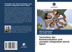 Cover-Bild zum Titel 'Techniken der Kommunikation und sozialen Integration durch Sport' von 'Marcel Pomohaci, Ioan Sabin Sopa'