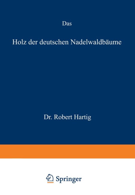 Das Holz der deutschen Nadelwaldbäume - Robert Hartig
