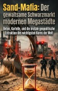 Cover-Bild zum Titel 'Sand-Mafia: Der gewaltsame Schwarzmarkt der modernen Megastädte' von 'Karl-Jürgen Rohleder'