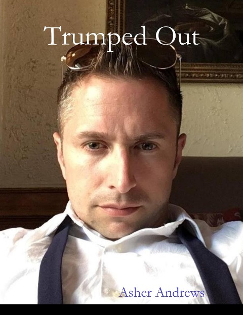 Trumped Out - Asher Andrews
