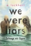 Cover-Bild zum Titel 'We Were Liars. Solange wir lügen. Lügner-Reihe 1 (Best of BookTok & Roman zur Amazon-Prime-Serie)' von 'E. Lockhart'