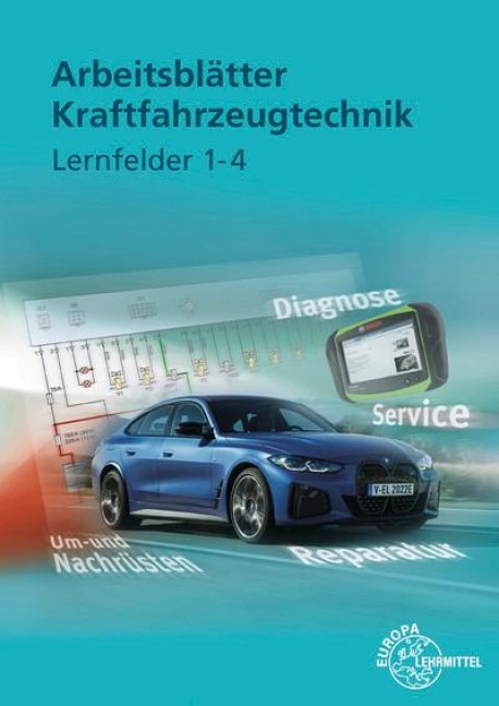 Arbeitsblätter Kraftfahrzeugtechnik Lernfelder 1-4 - Richard Fischer, Andreas Spring, Rolf Gscheidle, Tobias Gscheidle, Uwe Heider