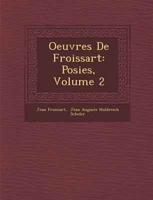 Oeuvres de Froissart: Po Sies, Volume 2 - Jean Froissart