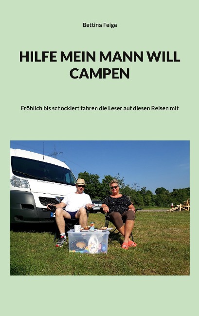 Hilfe mein Mann will Campen - Bettina Feige