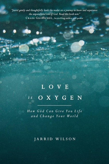Love Is Oxygen - Jarrid Wilson