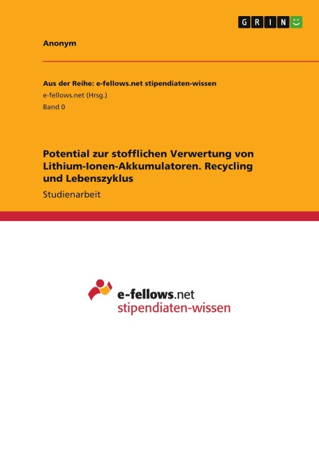 Potential zur stofflichen Verwertung von Lithium-Ionen-Akkumulatoren. Recycling und Lebenszyklus - Anonymous