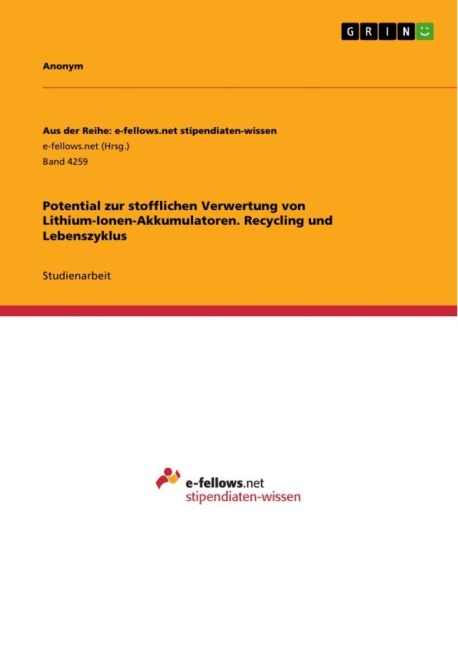 Potential zur stofflichen Verwertung von Lithium-Ionen-Akkumulatoren. Recycling und Lebenszyklus - Anonymous