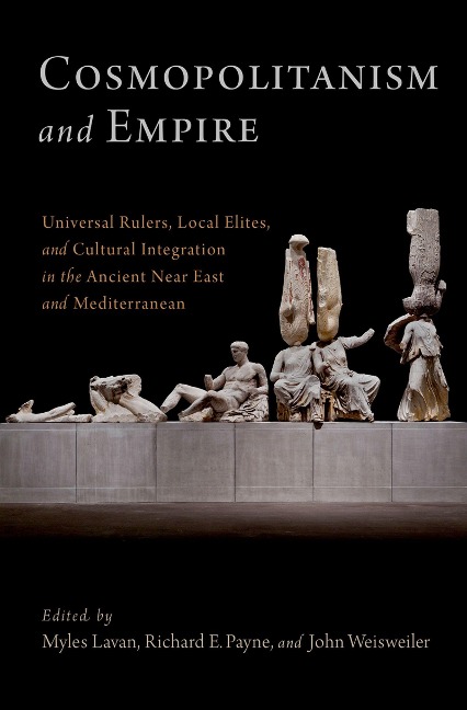 Cosmopolitanism and Empire - Myles Lavan, John Weisweiler, Richard E. Payne