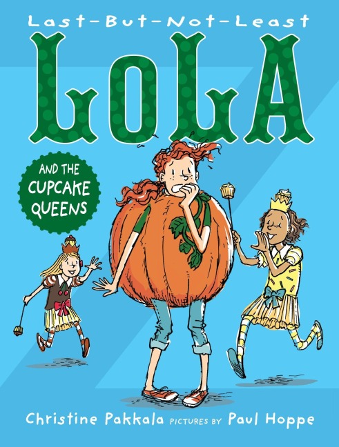 Last-But-Not-Least Lola and the Cupcake Queens - Christine Pakkala
