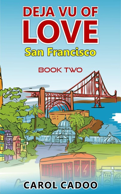 Deja Vu of Love San Francisco - Carol Cadoo