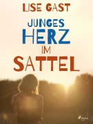 Cover-Bild zum Titel 'Junges Herz im Sattel' von 'Lise Gast'