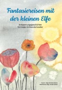 Cover-Bild zum Titel 'Fantasiereisen mit der kleinen Elfe' von 'Mag. Michaela Slabina'