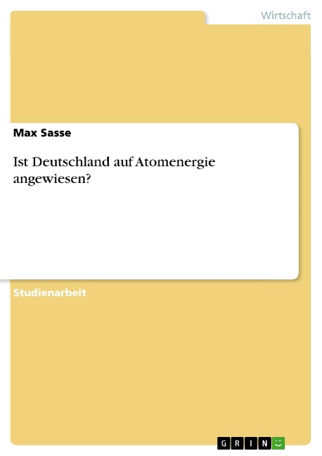 Ist Deutschland auf Atomenergie angewiesen? - Max Sasse