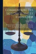 Cover-Bild zum Titel 'Commentaire Des Lois Des 25 Mai Et 11 Avril 1838: Relatives Aux Justices De Paix Et Aux Tribunaux De Première Instance; Ouvrage Servant De Complément' von 'Victor Foucher'