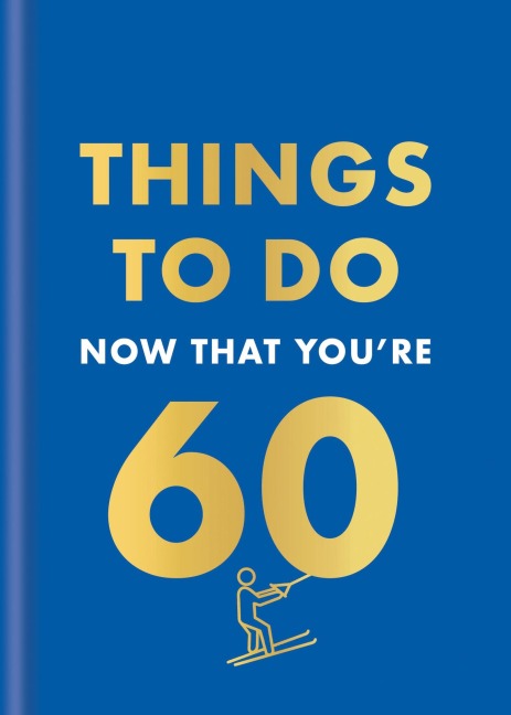 Things to Do Now That You're 60 - Hamlyn, Graeme Kent