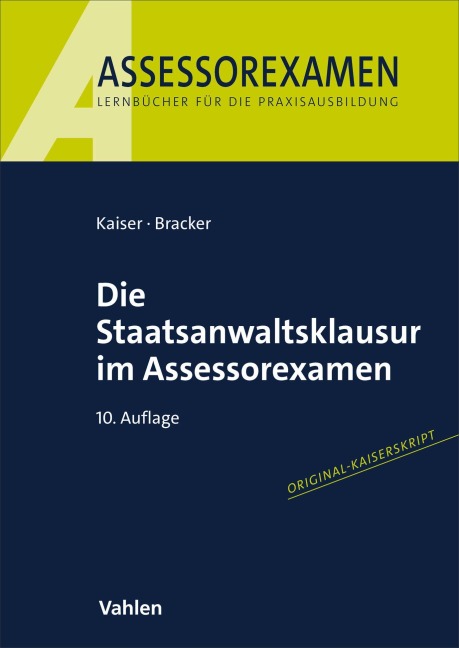Die Staatsanwaltsklausur im Assessorexamen - Horst Kaiser, Ronald Bracker