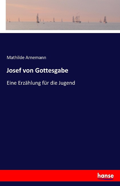 Josef von Gottesgabe - Mathilde Arnemann