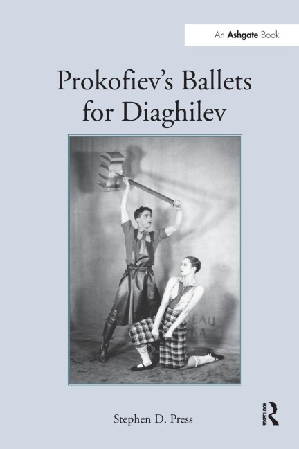 Prokofiev's Ballets for Diaghilev - Stephen D. Press