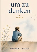 Cover-Bild zum Titel 'um zu denken' von 'Herbert Hagen'
