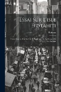 Cover-Bild zum Titel 'Essai Sur L'isle D'otahiti: Située Dans La Mer Du Sud; Et Sur L'esprit Et Les Moeurs De Ses Habitans' von 'Taitbout'