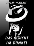 Cover-Bild zum Titel 'Das Gesicht im Dunkel' von 'Edgar Wallace'