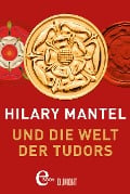Cover-Bild zum Titel 'Hilary Mantel und die Welt der Tudors' von 'Hilary Mantel'