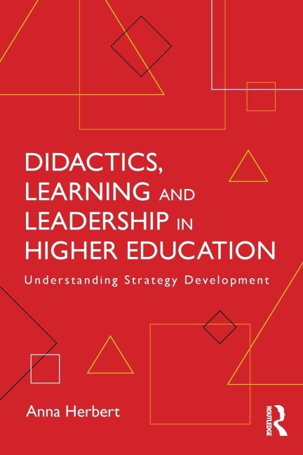 Didactics, Learning and Leadership in Higher Education - Anna Herbert