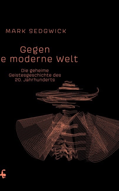 Gegen die moderne Welt - Mark J. Sedgwick