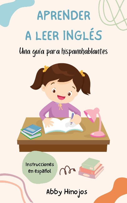 Aprender a Leer Inglés: Una Guía para Hispanohablantes - Abby Hinojos