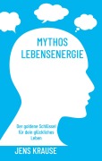 Cover-Bild zum Titel 'Mythos Lebensenergie' von 'Jens Krause'