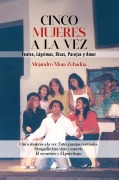 Cinco mujeres mujeres a la vez - Alejandro Mora Zebadùa