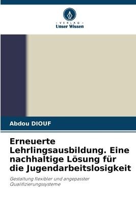 Erneuerte Lehrlingsausbildung. Eine nachhaltige Lösung für die Jugendarbeitslosigkeit - Abdou Diouf