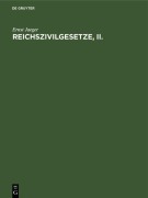 Cover-Bild zum Titel 'Reichszivilgesetze, II.' von 'Ernst Jaeger'