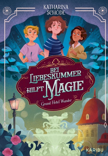 Grand Hotel Wunder (Band 2) - Bei Liebeskummer hilft Magie! - Katharina Schöde