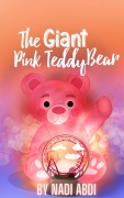 Cover-Bild zum Titel 'The Giant Pink Teddy Bear' von 'Nadi Abdi'