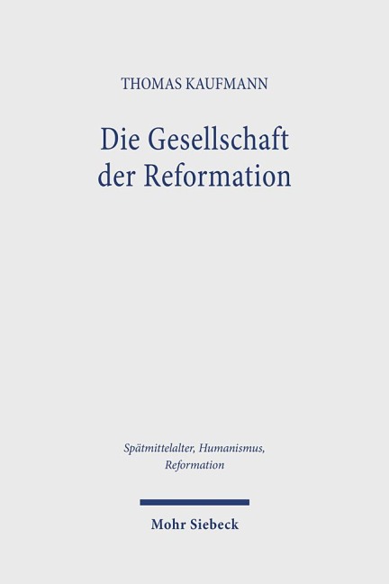 Die Gesellschaft der Reformation - Thomas Kaufmann