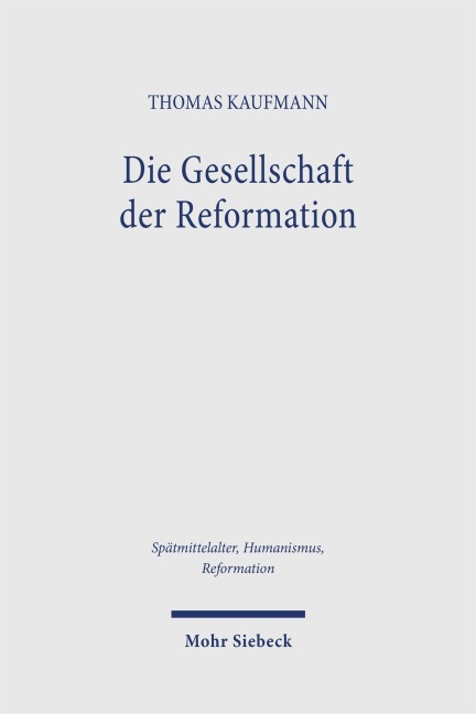 Die Gesellschaft der Reformation - Thomas Kaufmann