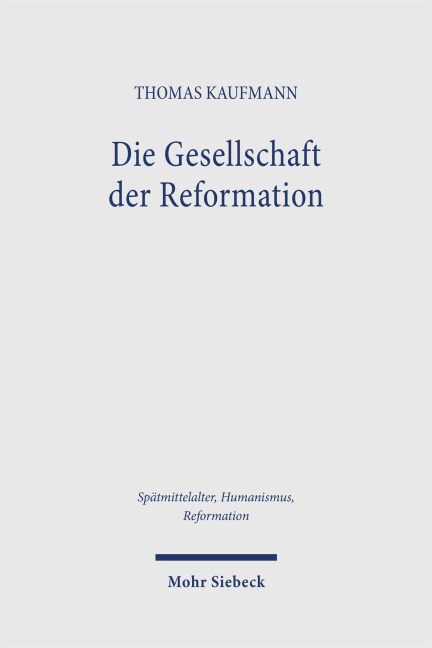 Die Gesellschaft der Reformation - Thomas Kaufmann