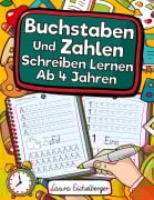Cover-Bild zum Titel 'Buchstaben Und Zahlen Schreiben Lernen Ab 4 Jahren' von 'Laura Eichelberger'