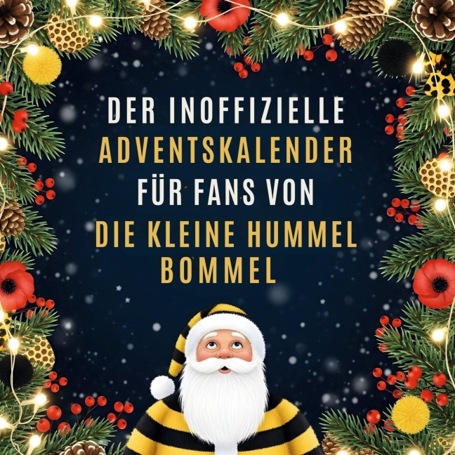 Der inoffizielle Adventskalender für Fans von Die kleine Hummel Bommel - Nele Müller