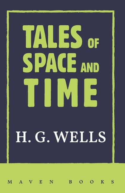 TALES of SPACE and TIME - H. G. Wells