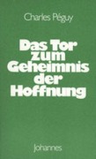 Cover-Bild zum Titel 'Das Tor zum Geheimnis der Hoffnung' von 'Charles Peguy'