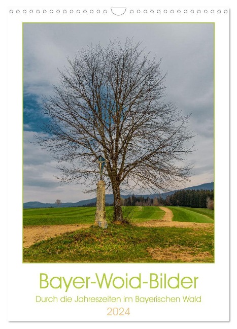 Bayer-Woid-Bilder (Wandkalender 2024 DIN A3 hoch), CALVENDO Monatskalender - Werner Baisch