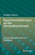 Cover-Bild zum Titel 'Kapazitätszurückhaltungen auf dem Stromgroßhandelsmarkt' von 'Panagiotis Tsangaris'