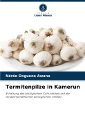 Cover-Bild zum Titel 'Termitenpilze in Kamerun' von 'Nérée Onguene Awana'