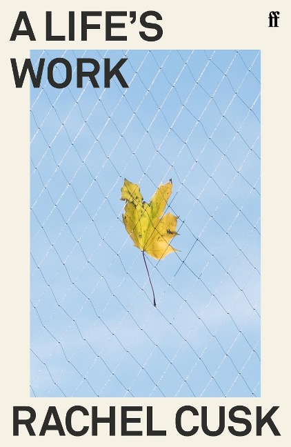 A Life's Work - Rachel Cusk