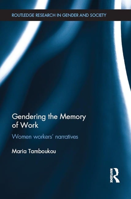 Gendering the Memory of Work - Maria Tamboukou